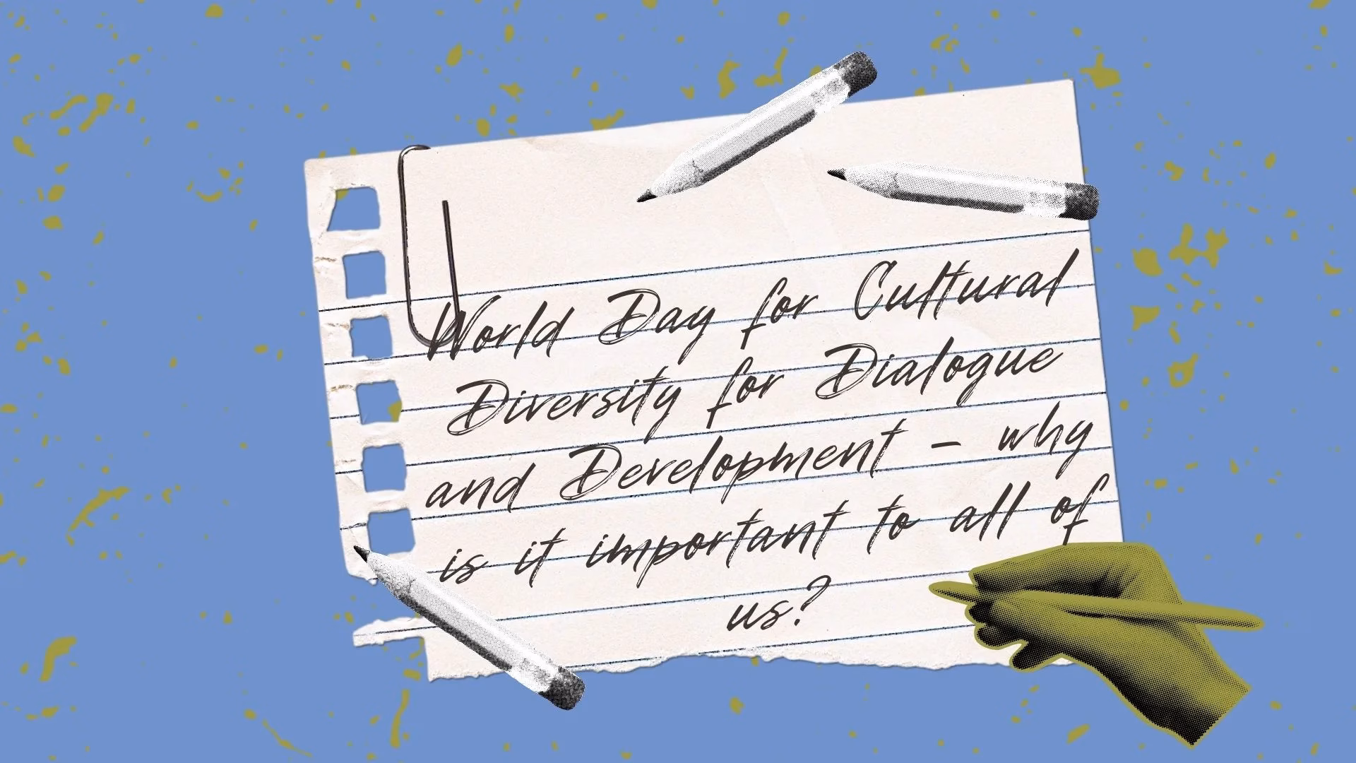 World Day for Cultural Diversity for Dialogue and Development – why is it important to all of us?