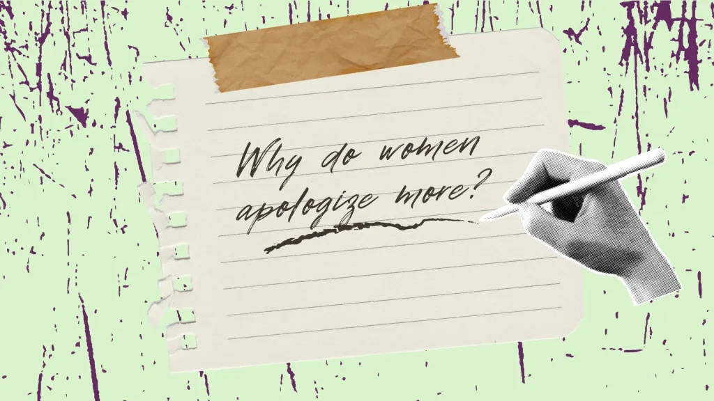 Why do women apologize more?