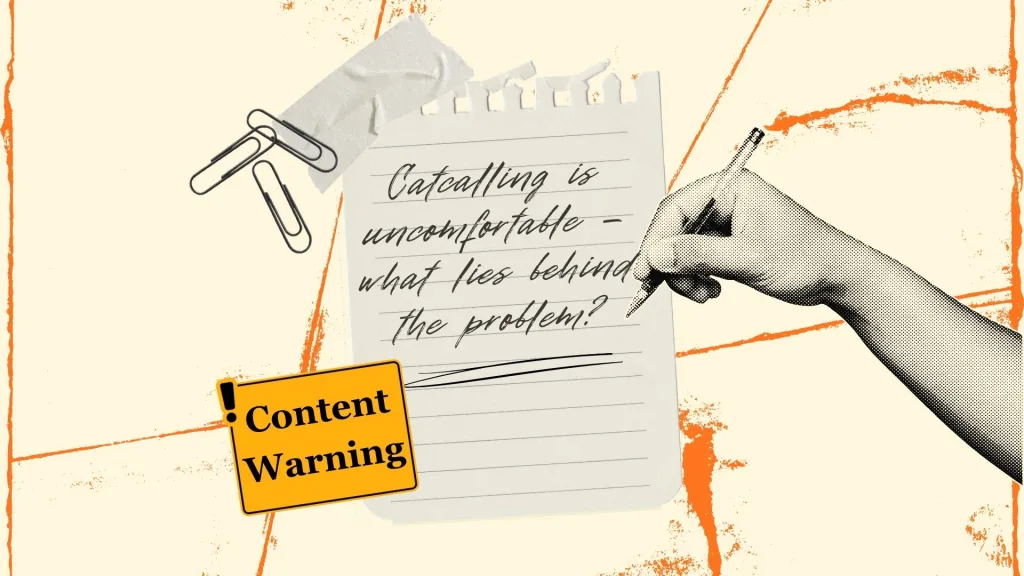 Catcalling is uncomfortable – what lies behind the problem?